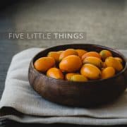 Five Little Things | Kumquat Still Life | Kitchen Confidante