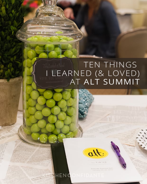 ALT Summit | Kitchen Confidante | Ten Things I Learned & Loved