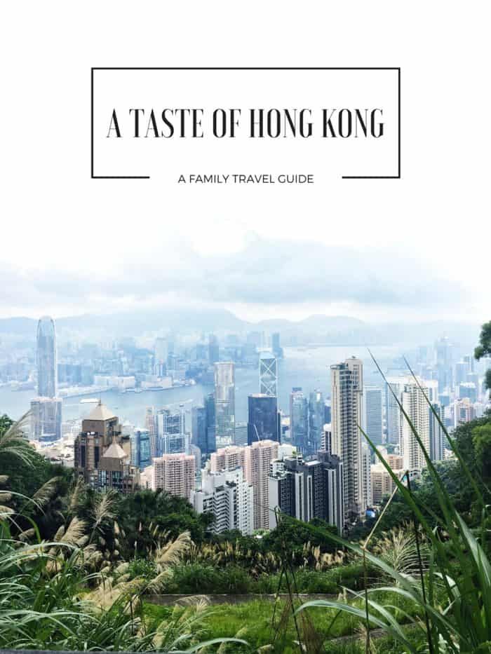 An image of Hong Kong, with a text overlay that says, "A taste of Hong Kong: A family travel guide".