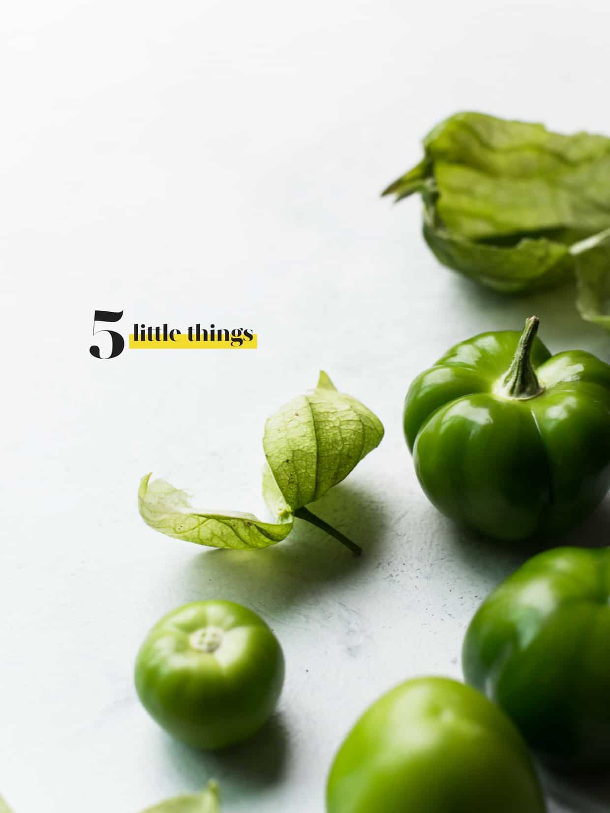 Several green tomatillos on a counter top | Five Little Things I loved the week of October 21, 2016.