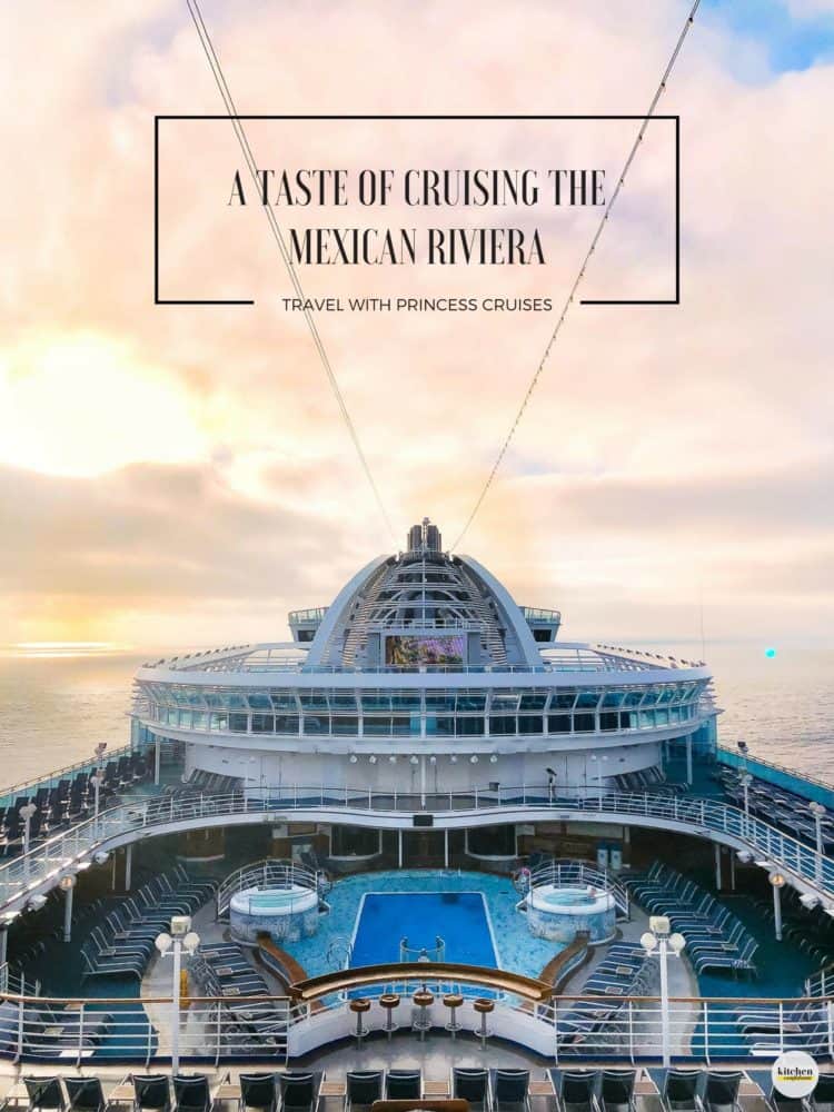 #ad Planning a trip to Mexico? Join me for a taste of a 7-day Mexican Riviera Cruise onboard the Ruby Princess with Princess Cruises and #comebacknew! @PrincessCruises