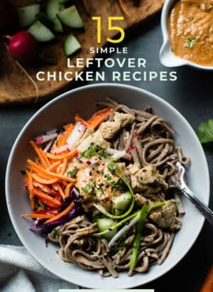 Soba Noodles and Chicken with Spicy Peanut Sauce in a bowl, one of 15 simple leftover chicken recipes to make meals easier.