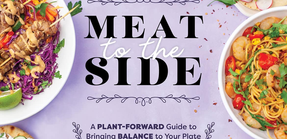 Cover photo of Meat to the Side A Plant-Forward Guide to Bringing Balance to Your Plate By Liren Baker