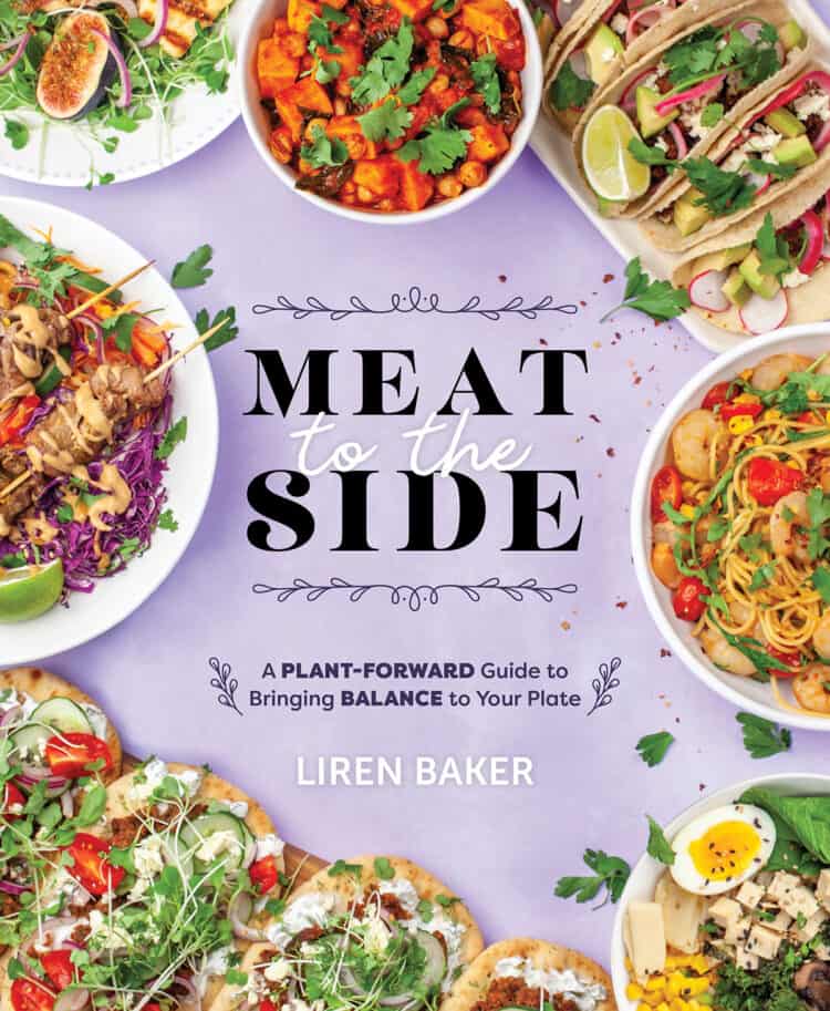 Cover photo of Meat to the Side A Plant-Forward Guide to Bringing Balance to Your Plate By Liren Baker