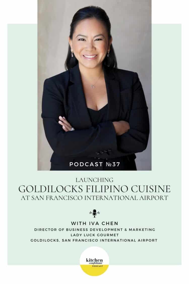 Tune in to the Kitchen Confidante Podcast and learn about opening Goldilocks Filipino Cuisine at San Francisco International Airport with Iva Chen.