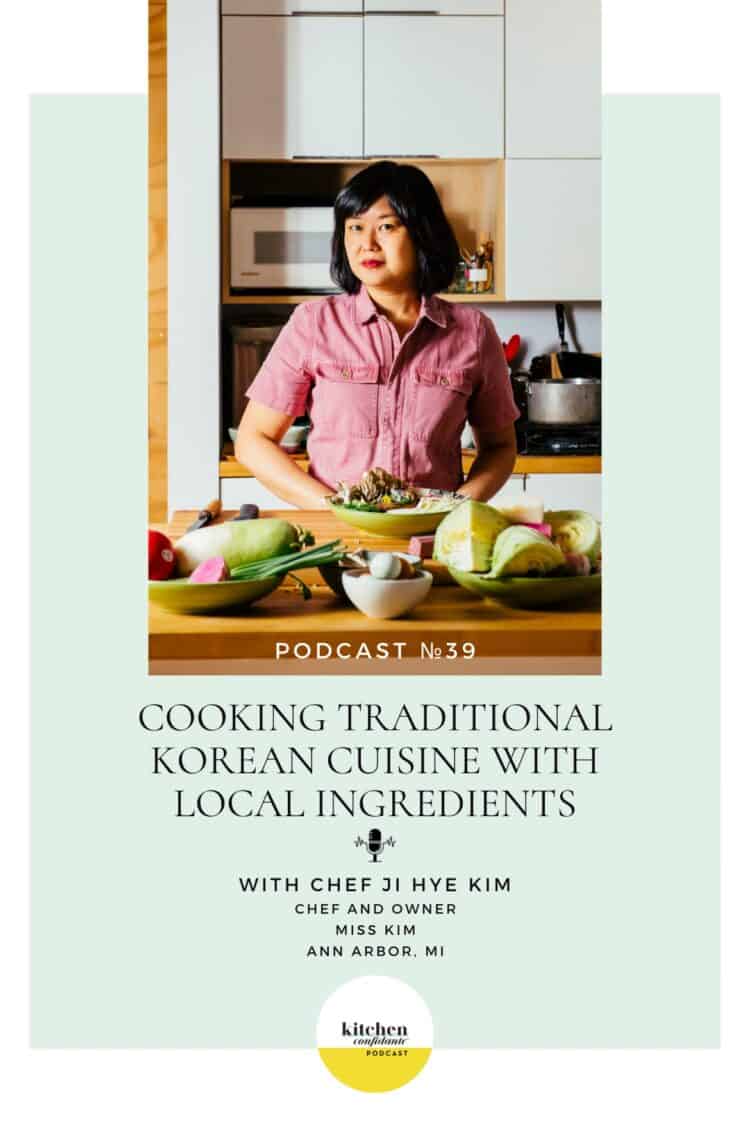 Tune in to the Kitchen Confidante Podcast and learn about Chef Ji Hye Kim