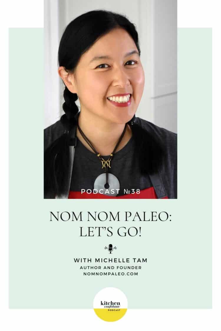 Tune in to the Kitchen Confidante Podcast and learn about Nom Nom Paleo: Let's Go! with Michelle Tam