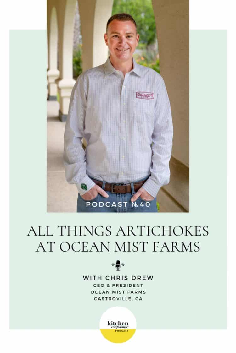 Tune in to the Kitchen Confidante Podcast and learn about artichokes with Chris Drew and Ocean Mist Farms.