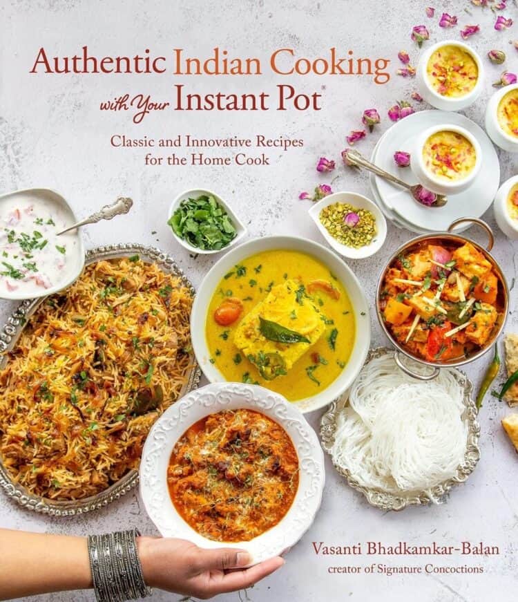 Authentic Indian Cooking with Your Instant Pot, cookbook but Vasanti Balan.