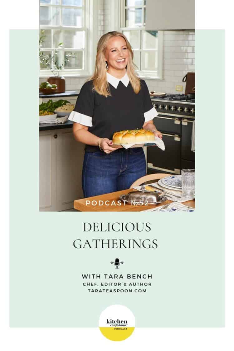 Tune in to the Kitchen Confidante Podcast and learn about Delicious Gatherings with Tara Bench