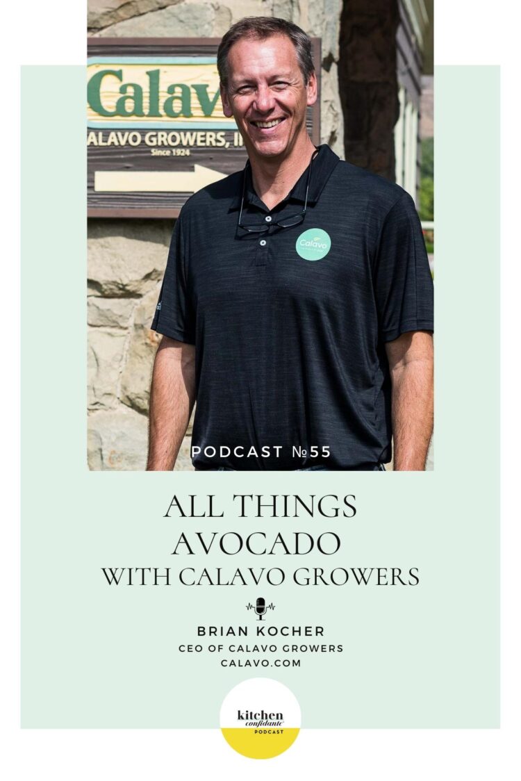 Tune in to the Kitchen Confidante Podcast and learn about All Things Avocado with Brian Kocher