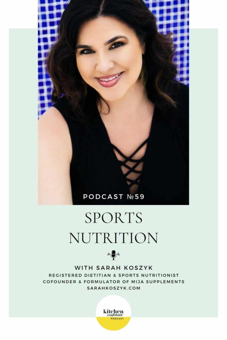 Tune in to the Kitchen Confidante Podcast and learn about Sports Nutrition with Sarah Koszyk