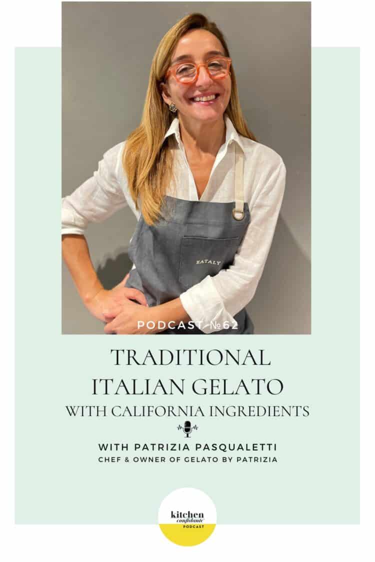 Tune in to the Kitchen Confidante Podcast and learn about Italian Gelato with Patrizia Pasqualetti