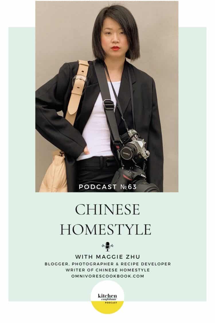 Tune in to the Kitchen Confidante Podcast and learn about Chinese Homestyle with Maggie Zhu