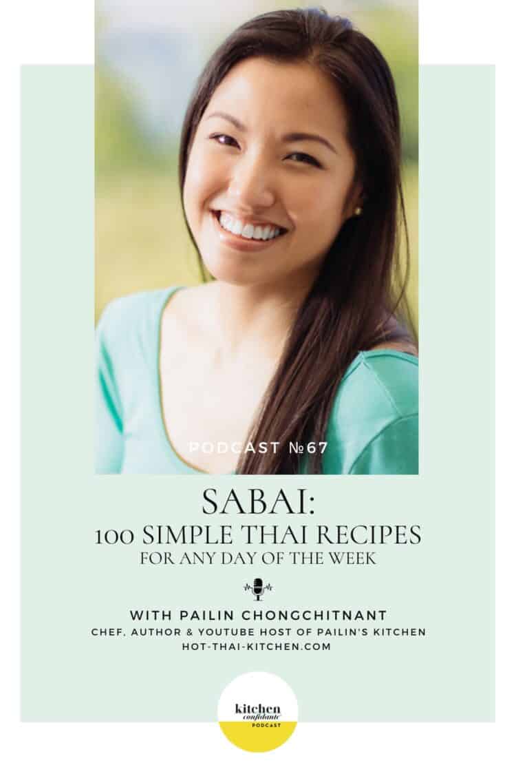 Tune in to the Kitchen Confidante Podcast and learn about simple Thai recipes with Sabai author, Pailin Chongchitnant.