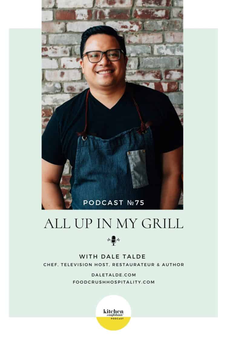 In Episode 75 of the Kitchen Confidante Podcast, Liren talks to chef Dale Talde about the 3rd season of his Tastemade show, All Up in My Grill