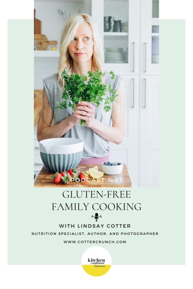 Tune in to the Kitchen Confidante Podcast and learn about Lindsay Cotter and her latest book, The Gluten-Free Family Cookbook.