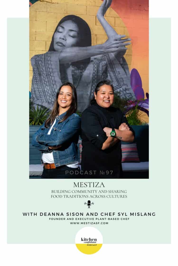 In episode 97 of the Kitchen Confidante Podcast, Liren chats with Deanna Sison and Chef Syl Mislang of Mestiza SF, a duo working hard to build community and share food traditions across cultures with plant based foods.