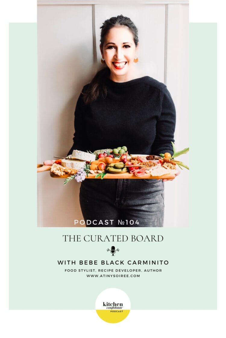 In episode 104 of the Kitchen Confidante podcast, Bebe Black Carminito chats with Liren about how she collaborated with fellow Bay Area culinary talent in her book, The Curated Board, how we can celebrate the holidays with beautiful boards, her tips as a food stylist to elevate boards, and more!