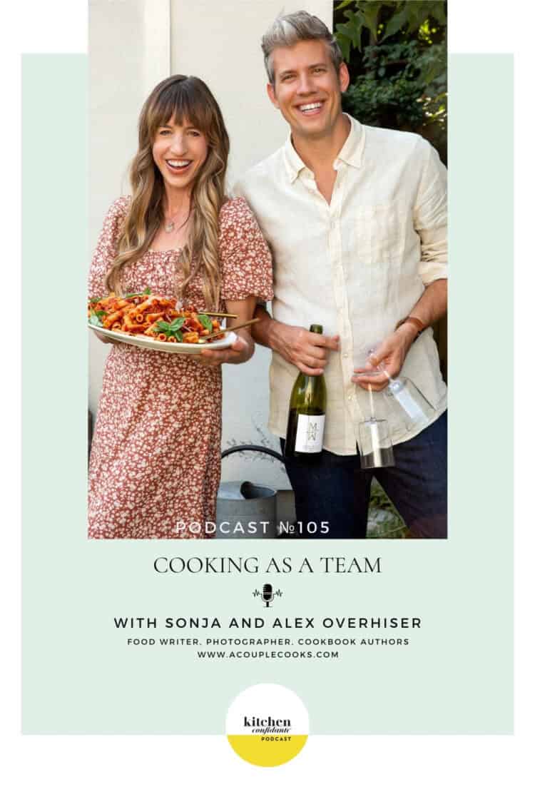 In episode 105 of the Kitchen Confidante podcast, Sonja and Alex Overhiser chat with Liren about how they eat at home, how their cookbook guides couples to cook together, and so much more.