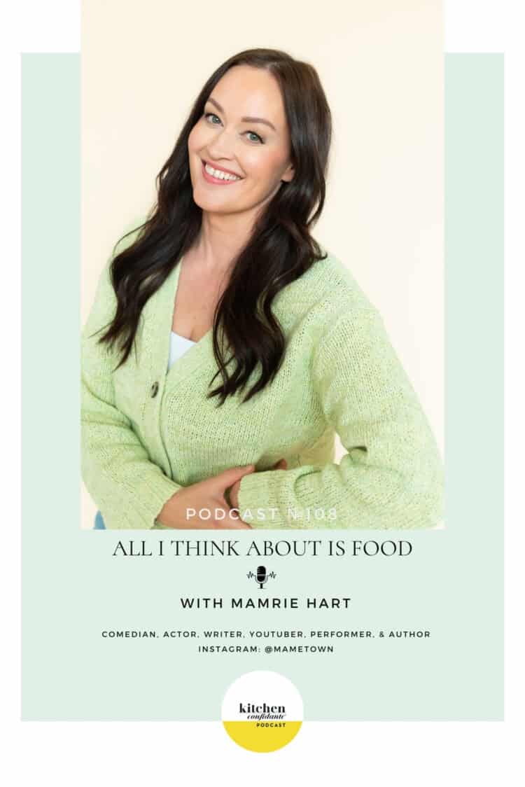 In Episode 108 of the Kitchen Confidante Podcast, Liren chats with comedian, actor, and writer Mamrie Hart about her upcoming vegetarian cookbook, "All I Think about is Food".