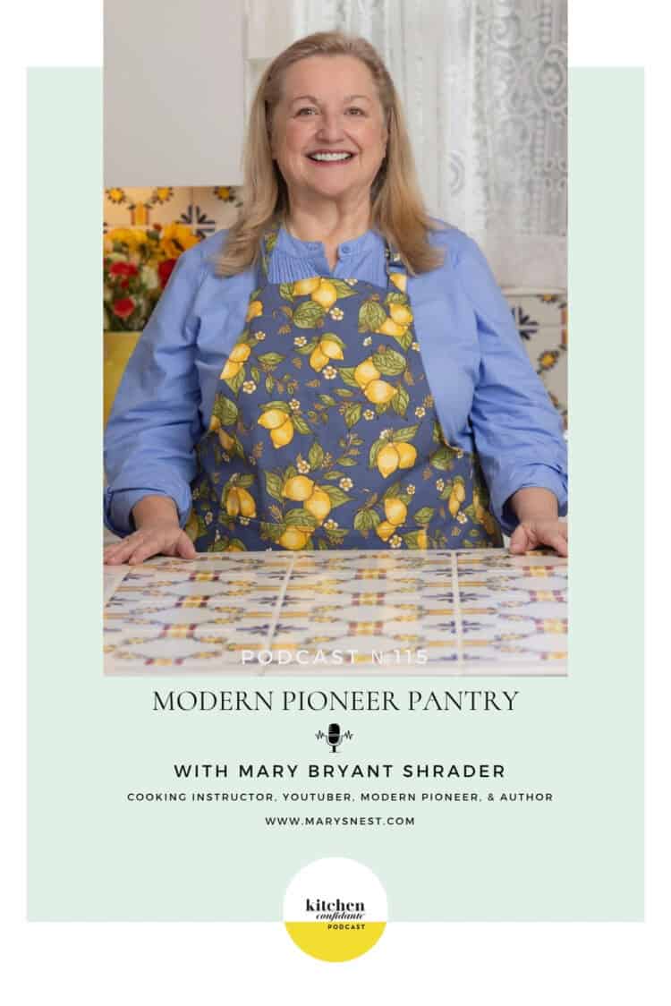 In Episode 115 of the Kitchen Confidante Podcast, Liren chats with Mary Bryant Shrader about how to use traditional preserving techniques to make your food last longer and serve you well!