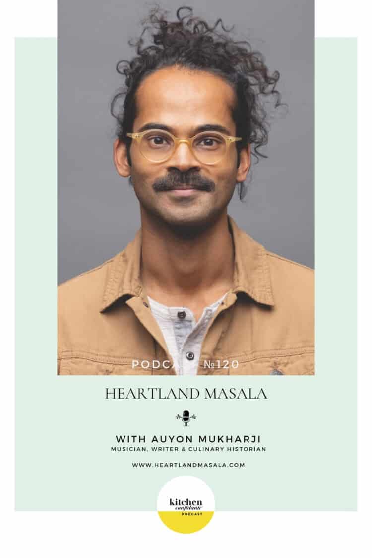 In Episode 120 of the Kitchen Confidante Podcast, Liren chats with Auyon Mukharji about Heartland Masala.