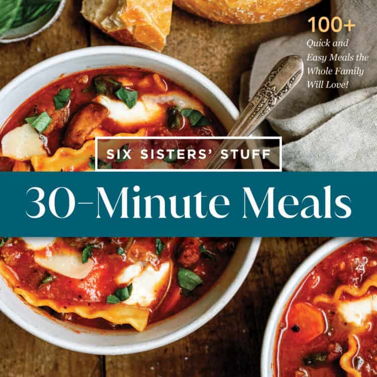 30-Minute Meals by Six Sisters' Stuff