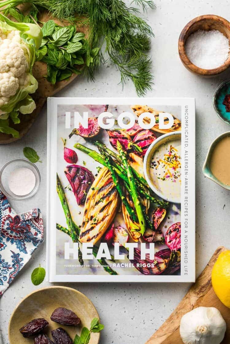 In Good Health: Uncomplicated, Allergen-Aware Recipes for a Nourished Life, a cookbook by Rachel Riggs.