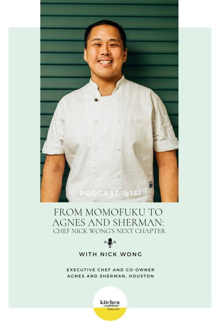 Kitchen Confidante Podcast Episode 131 with Chef Nick Wong