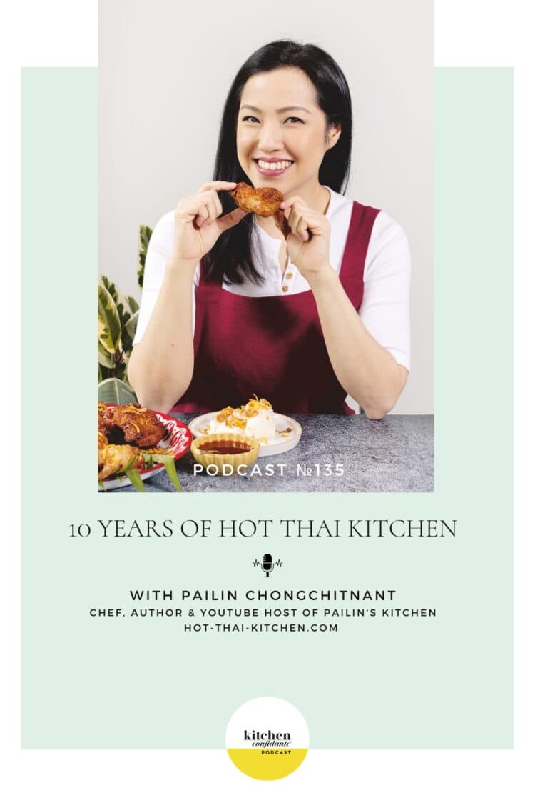 Tune in to the Kitchen Confidante Podcast and learn about 10 Years of Hot Thai Kitchen with Pailin Chongchitnant.