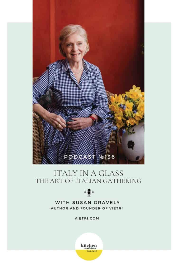 Tune in to the Kitchen Confidante Podcast and learn about Vietri founder Susan Gravely’s book, Italy in a Glass.