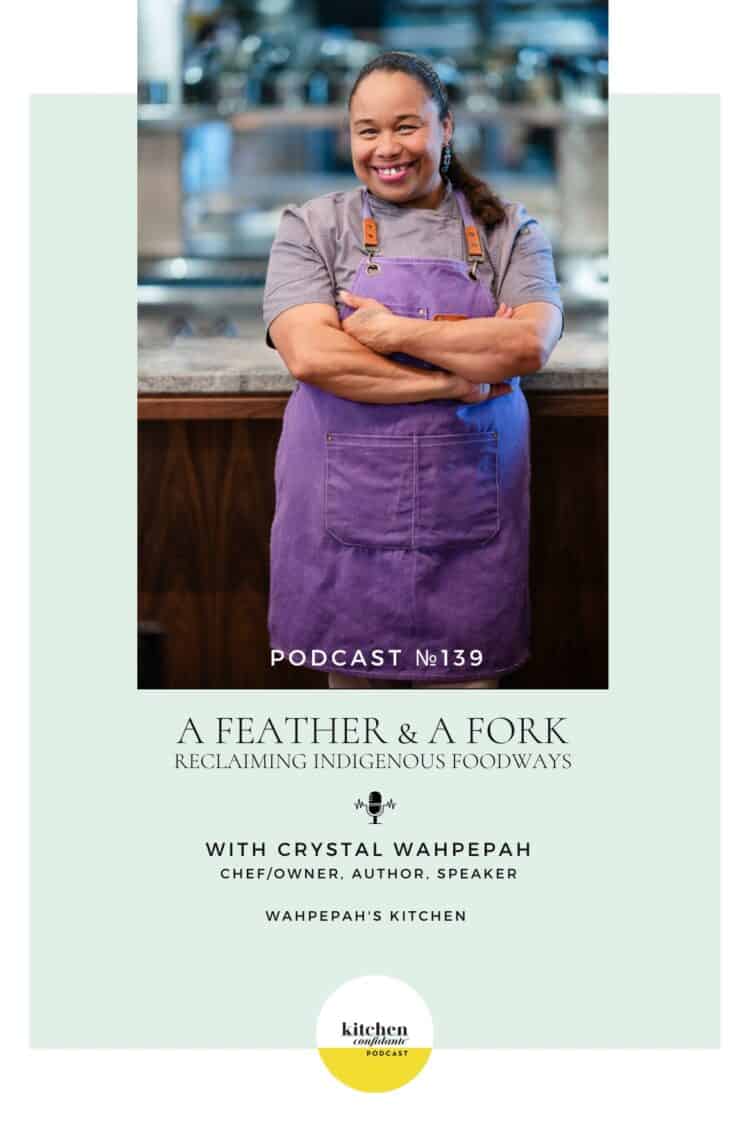 Kitchen Confidante Podcast Episode 139 - Crystal Wahpepah